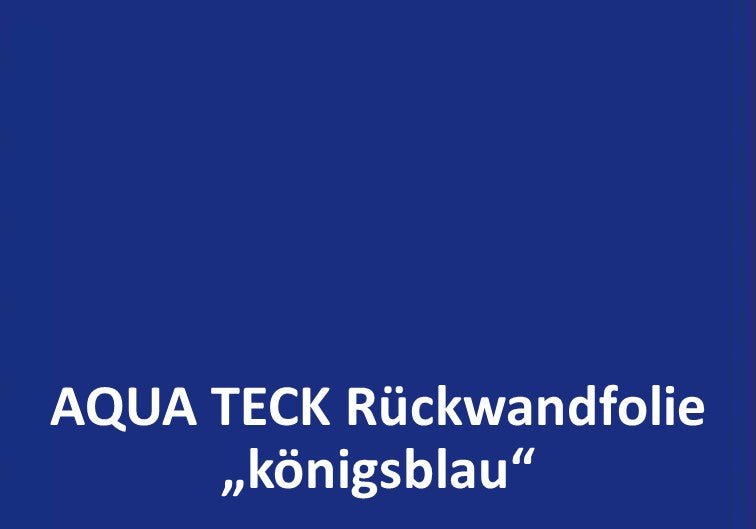 Individuelle FOLIERUNG mit Rückwandfolie "KÖNIGSBLAU" aqua-teck