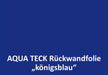 Meterware Rückwandfolie "KÖNIGSBLAU" - selbstklebend aqua-teck